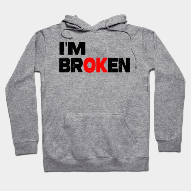 I'm Broken Hoodie by raeex